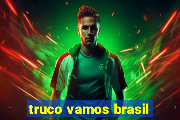 truco vamos brasil